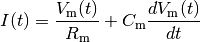 I(t)=\frac{V_\mathrm{m}(t)}{R_\mathrm{m}} + C_\mathrm{m} \frac{d V_\mathrm{m}(t)}{dt}