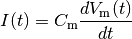 I(t)=C_\mathrm{m} \frac{d V_\mathrm{m}(t)}{dt}